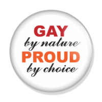 Gay by Nature proud by choice
